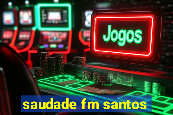 saudade fm santos